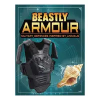 Beastly Armour: Military Defences Inspired By Animals (Beasts And The Battlefield)