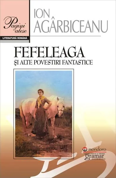Fefeleaga și alte povestiri fantastice - Paperback brosat - Ion Agârbiceanu