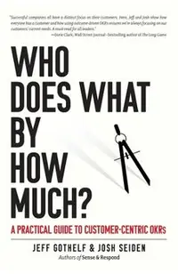 Who Does What By How Much?: A Practical Guide to Customer-Centric OKRs