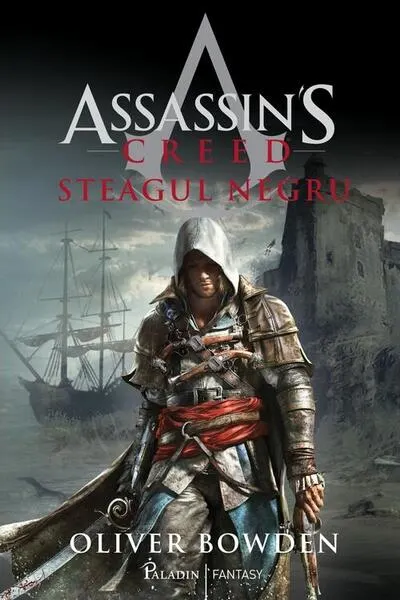 Steagul negru. Assassin's Creed (Vol. 6) - Hardcover - Oliver Bowden