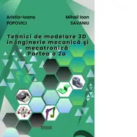 Tehnici de modelare 3D in inginerie mecanica si mecatronica. Partea a II-a