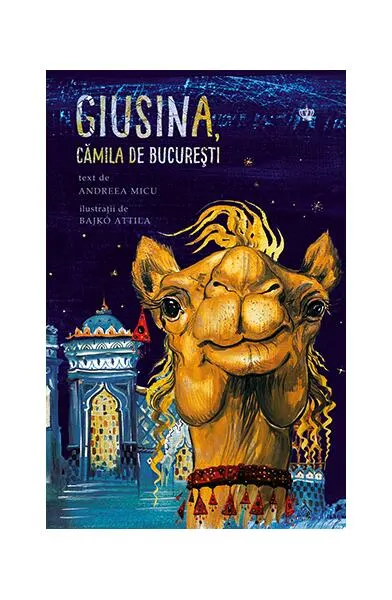 Giusina, cămila de Bucureşti - Paperback brosat - Andreea Micu