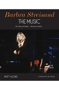 Barbra Streisand: The Music: Her Albums & Singles - Revised & Updated