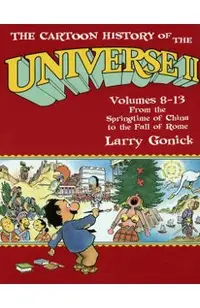 The Cartoon History of the Universe II: Volumes 8-13: From the Springtime of China to the Fall of Rome