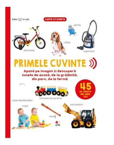 Bebe învață. Primele cuvinte. 45 de sunete din jurul tău - Hardcover - ***