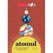 ATOMUL. Particula esentiala a Universului