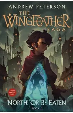 North! or Be Eaten: The Wingfeather Saga Book 2