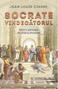 Socrate vindecatorul. Pentru perioade de criza si dezastre