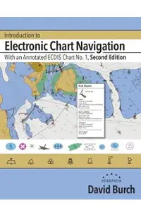 Introduction to Electronic Chart Navigation: With an Annotated ECDIS Chart No. 1