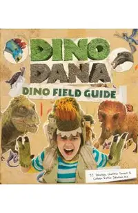 Dino Dana: Dino Field Guide (Dinosaurs for Kids, Science Book for Kids, Fossils, Prehistoric)