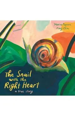 The Snail with the Right Heart: A True Story