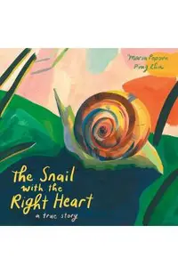 The Snail with the Right Heart: A True Story