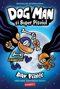 Dog Man. Dog Man și Super Pisoiul (Vol. 4) - Hardcover - Dav Pilkey