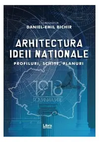 Arhitectura ideii naționale - Paperback brosat - Daniel-Emil Bichir