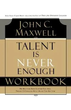 Talent Is Never Enough Workbook