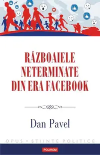 Războaiele neterminate din era Facebook - Paperback brosat - Dan Pavel