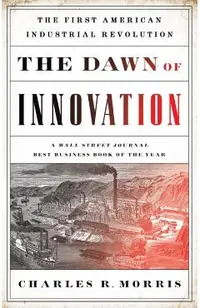 The Dawn of Innovation: The First American Industrial Revolution