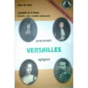 Castele in Franta. Istorie, arta, traditie medievala. Versailles