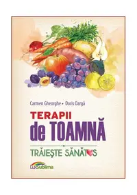 Terapii de toamnă - Paperback brosat - Carmen Gheorghe, Doris Oargă