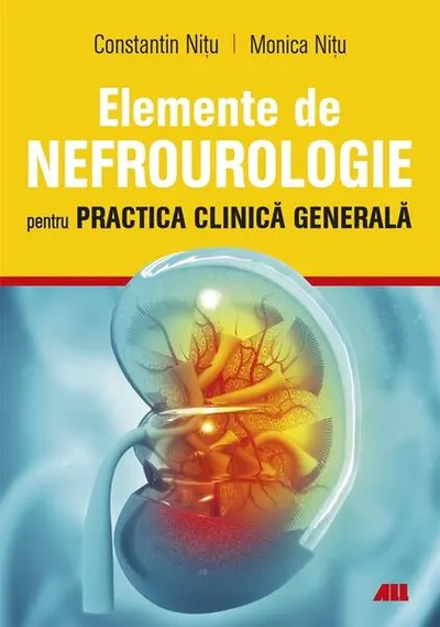 Elemente de nefrourologie pentru practica clinică generală - Paperback brosat - Constantin Nițu, Monica Nițu