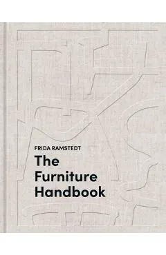 The Furniture Handbook: A Guide to Choosing, Arranging, and Caring for the Objects in Your Home