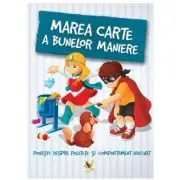Marea carte a bunelor maniere. Povesti despre politete si comportament adecvat