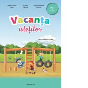 Vacanta istetilor. Caiet interdisciplinar, clasa a II-a