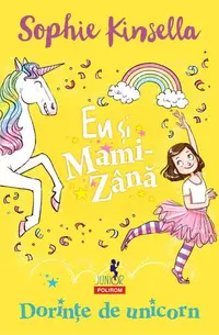 Dorințe de unicorn. Eu și Mami-Zână - Paperback brosat - Sophie Kinsella