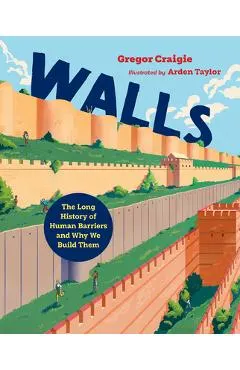 Walls: The Long History of Human Barriers and Why We Build Them