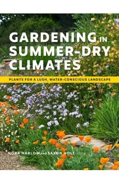 Gardening in Summer-Dry Climates: Plants for a Lush, Water-Conscious Landscapes