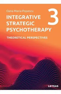 Integrative Strategic Psychotherapy Vol.3: Theoretical Perspectives