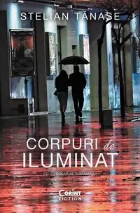 Corpuri de iluminat - Paperback brosat - Stelian Tănase