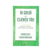 Ai grija de clientii tai. 10 metode eficiente pentru fidelizarea clientilor