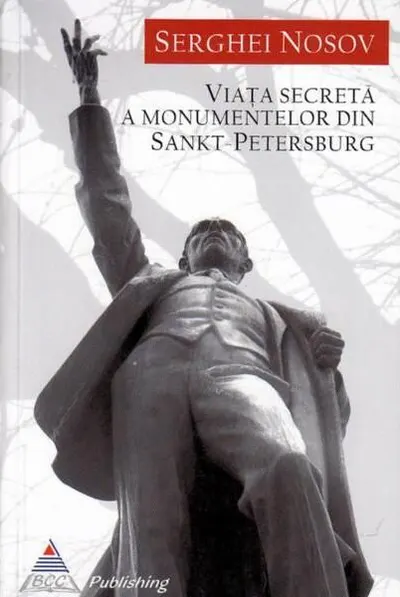 Viața secretă a monumentelor din Sankt-Petersburg - Paperback brosat - Serghei Nosov