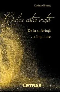 eBook Calea catre viata. De la suferinta la implinire