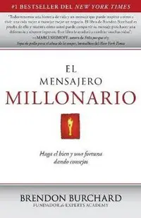 El Mensajero Millonario: Haga El Bien y Una Fortuna Dando Consejos = The Messenger Millionaire