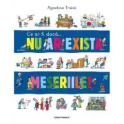 Ce ar fi daca… nu ar exista meseriile?