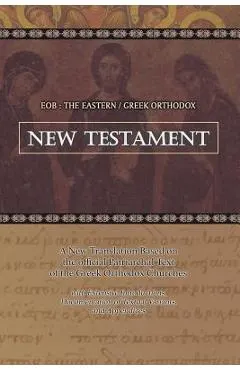 Eob: The Eastern Greek Orthodox New Testament: Based on the Patriarchal Text of 1904 with extensive variants