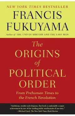 The Origins of Political Order: From Prehuman Times to the French Revolution