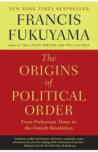 The Origins of Political Order: From Prehuman Times to the French Revolution