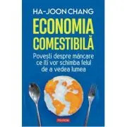 Economia comestibila. Povesti despre mancare ce iti vor schimba felul de a vedea lumea