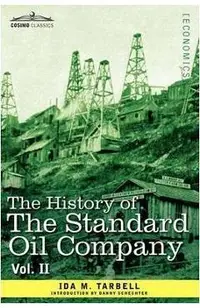 The History of the Standard Oil Company, Vol. II (in Two Volumes)