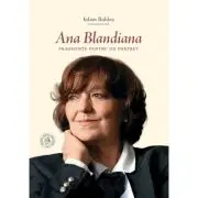 Ana Blandiana. Fragmente pentru un portret