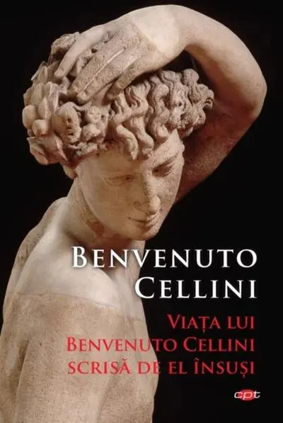 Viața lui Benvenuto Cellini scrisă de el însuși (Carte pentru toți) - Paperback brosat - Benvenuto Cellini