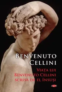 Viața lui Benvenuto Cellini scrisă de el însuși (Carte pentru toți) - Paperback brosat - Benvenuto Cellini