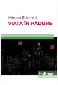 Viața în pădure - Paperback brosat - Mircea Streinul