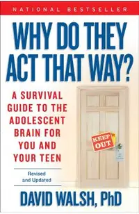 Why Do They Act That Way?: A Survival Guide to the Adolescent Brain for You and Your Teen