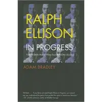 Ralph Ellison in Progress: From "Invisible Man" to "Three Days Before the Shooting . . . "