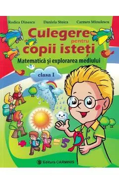 Matematica si explorarea mediului - Clasa 1 - Culegere pentru copii isteti