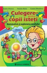 Matematica si explorarea mediului - Clasa 1 - Culegere pentru copii isteti